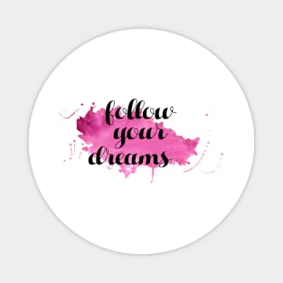 Follow Your Dreams Magnet